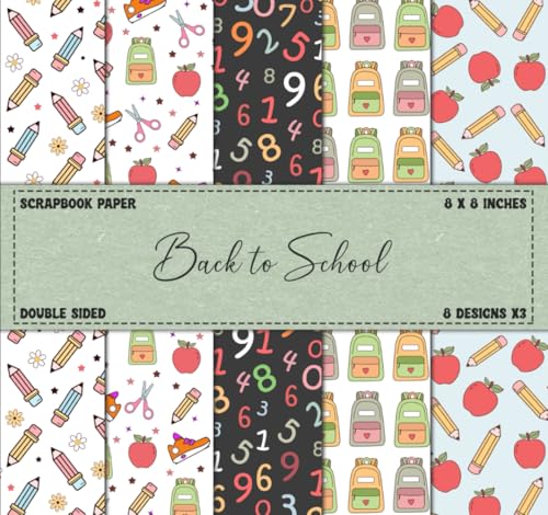 Back to School Scrapbook Paper: Variety of Patterns for Scrapbooking, Junk Journaling, Backing, Decoupage, Collage Art, or Any Craft Projects