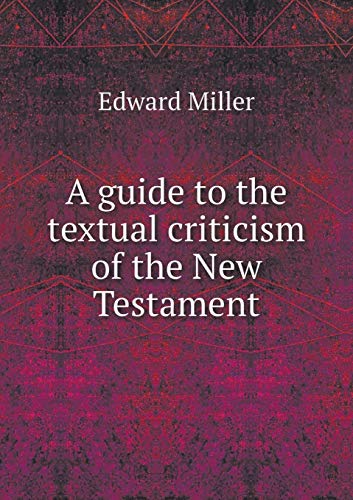 A guide to the textual criticism of the New Tes... 5519263264 Book Cover
