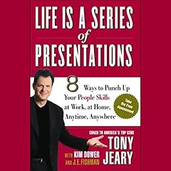 Life Is a Series of Presentations Audiolibro Por Tony Jeary, Kim Dower, J.E. Fishman arte de portada
