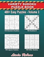 Variety Sudoku Puzzle Book 400+ Easy Puzzles Volume 3: 400+ Easy Sudoku Puzzles for Adults (400+ Easy Assorted Sudoku Puzzles) 1979793212 Book Cover