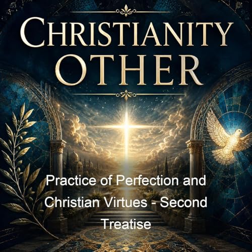 Practice of Perfection and Christian Virtues - Second Treatise cover art