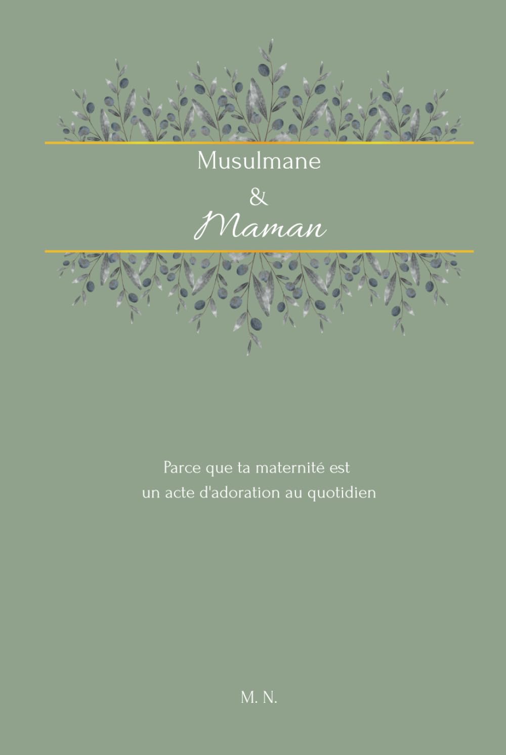 Musulmane et Maman: Par ce que ta maternité est une adoration au quotidien
