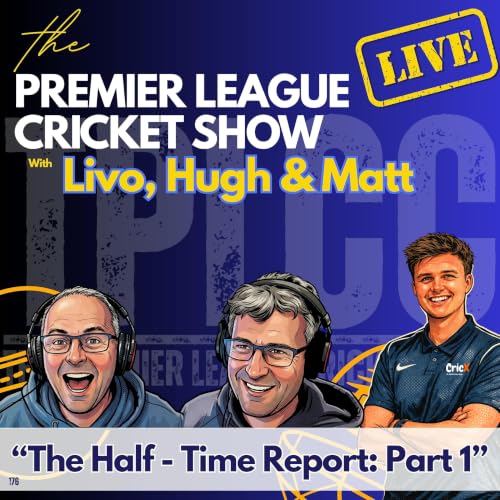The Premier League Cricket Show from TPLCC with &ldquo;The Half - Time Report: Part 1&rdquo;