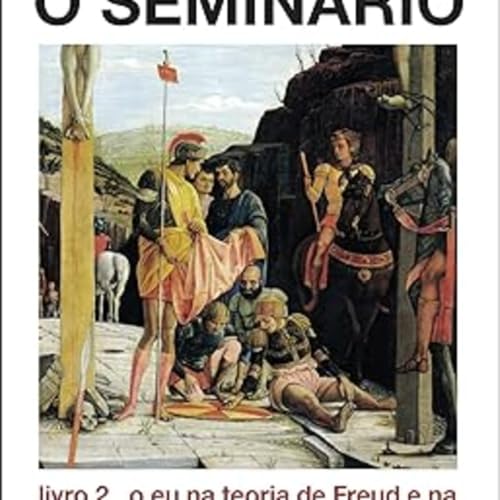 Semin&aacute;rio 2 Lacan - Cap&iacute;tulo 6 Item 2 - Roberto Angelelli Psicanalista