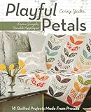 C&T Publishing Playful Petals: Learn Simple, Fusible Appliqu&Atilde;&copy; 18 Quilted Projects Made From Precuts