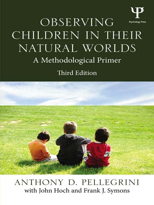 Observing Children in Their Natural Worlds: A Methodological Primer, Third Edition