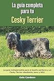 cesky terrier puppies  La Guía Completa Para Tu Cesky Terrier: La guía indispensable para el dueño perfecto y un Cesky Terrier obediente, sano y feliz.