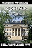 The Complete Bordeaux (Guides to Wines and Top Vineyards Book 3)