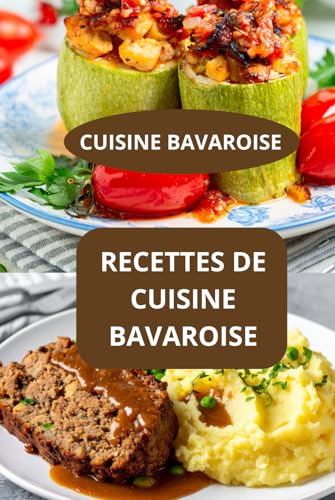 RECETTES DE CUISINE BAVAROISE: CUISINE BAVAROISE - Plats bavarois authentiques - Cuisine allemande...