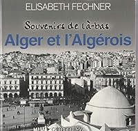 Souvenirs de là-bas Alger et l'Algérois 2702133266 Book Cover