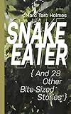  Snake Eater and 29 Other Bite-Sized Stories (English Edition)