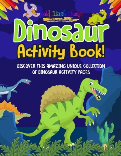 Dinosaur Activity Book! Discover This Amazing Unique Collection Of Dinosaur Activity Pages