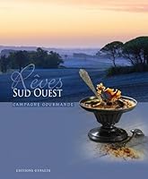 Rêves sud-ouest, campagne gourmande 2915911363 Book Cover