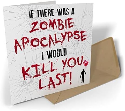Black Raven Design - If There Was A Zombie Apocalypse I Would Kill You Last!, Greetings Card 135mm Sq