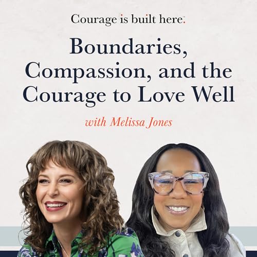 Episode 9: Boundaries, Compassion, and the Courage to Love Well