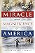 The Miracle and Magnificence of America