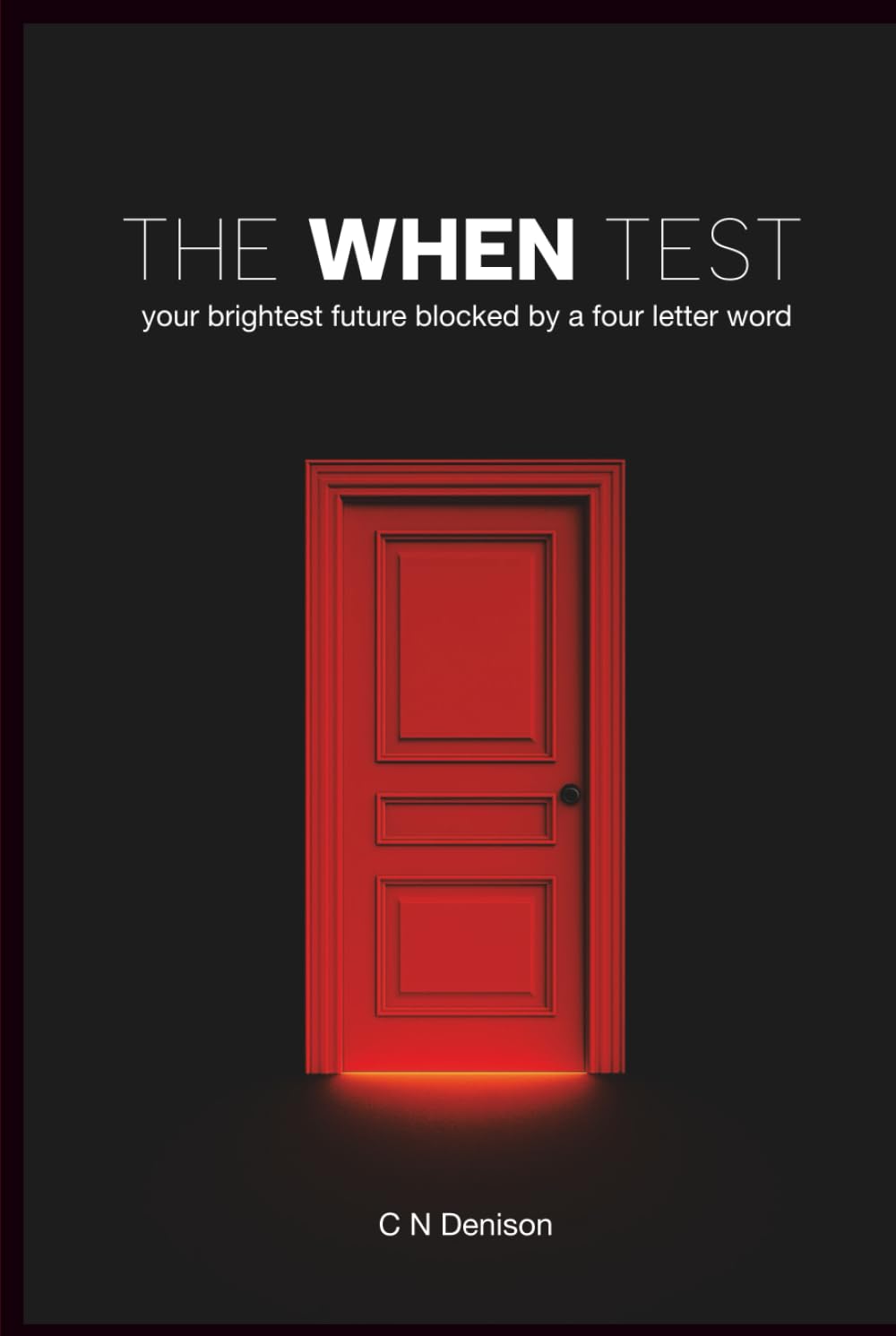 The When Test: Your brightest future blocked by a four letter word