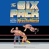 The Six Pack: On the Open Road in Search of Wrestlemania