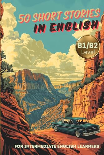 50 Captivating Short Stories For Intermediate English Learners (B1/B2 English) (Learn English With 50 Short Stories)