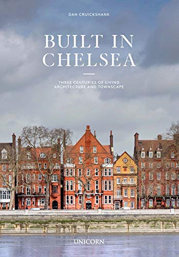 Built in Chelsea: Three Centuries of Living Architecture and Townscape