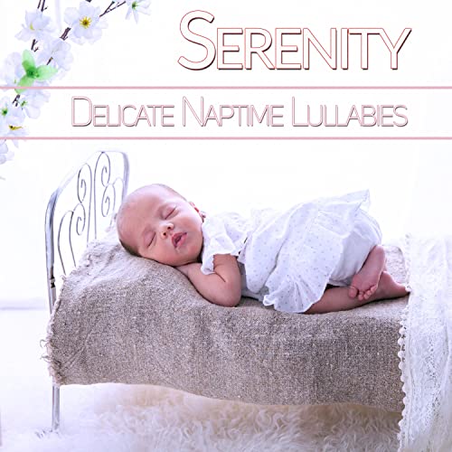 Play Serenity Delicate Naptime Lullabies by Baby Sleep Music Academy