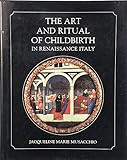 The Art and Ritual of Childbirth in Renaissance Italy