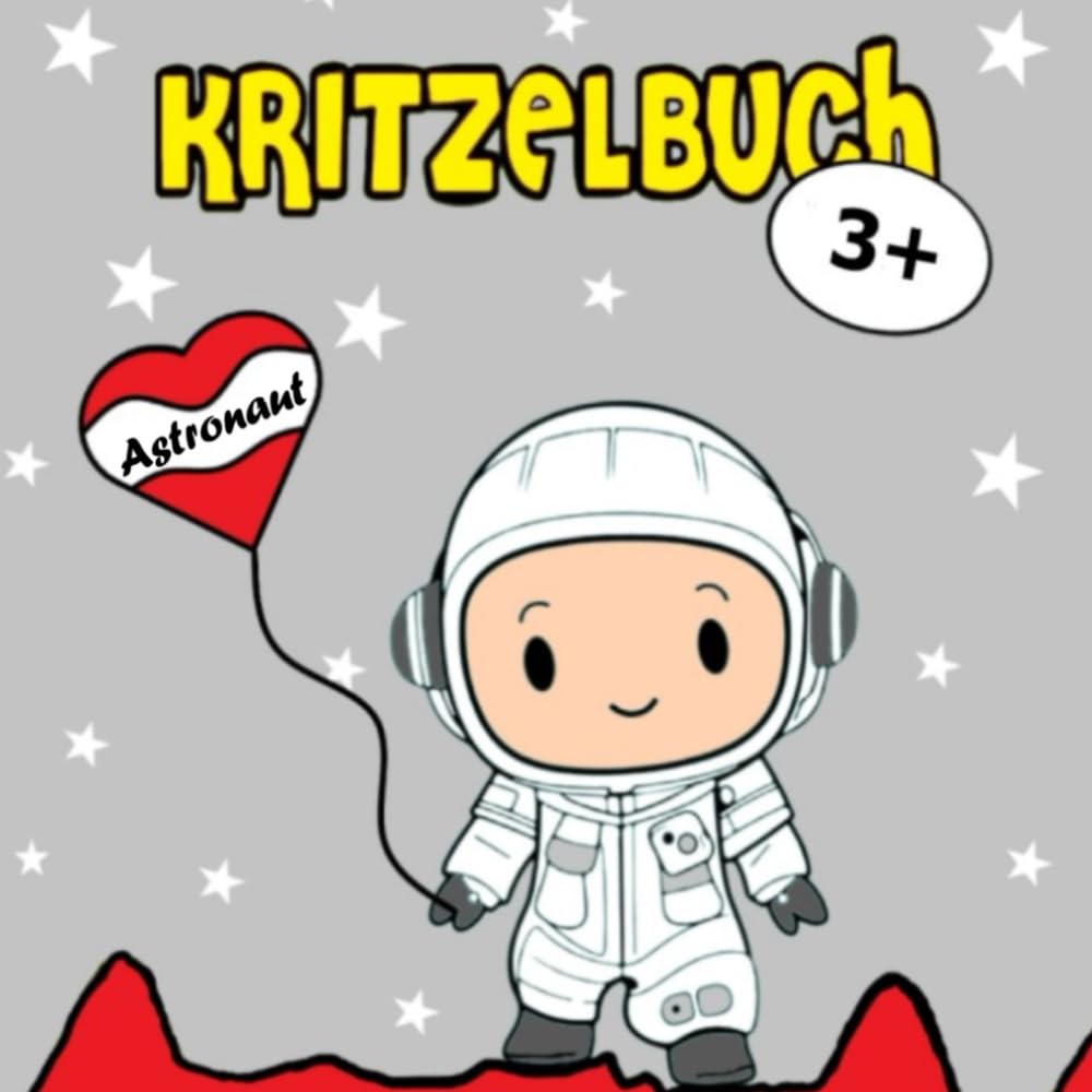 Kritzelbuch mit niedlichen Vorlagen von Astronauten im Weltall für Kinder ab 3 Jahren: Mein erstes großes Ausmalbuch mit verschiedenen Motiven von Astronauten und vieles mehr zum Kritzeln und Ausmalen