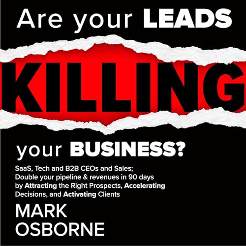 Are Your Leads Killing Your Business? by Mark Osborne episode artwork