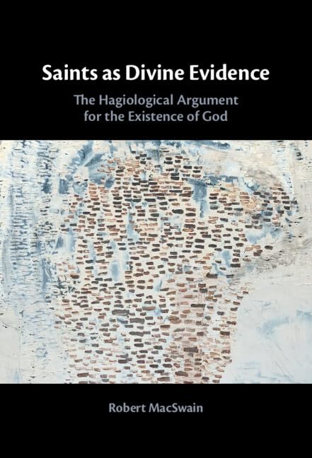 Saints as Divine Evidence: The Hagiological Argument for the Existence of God