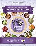 Livro completo dos óleos essenciais: Como combiná-los, difundi-los, criar remédios e usá-los na vida cotidiana