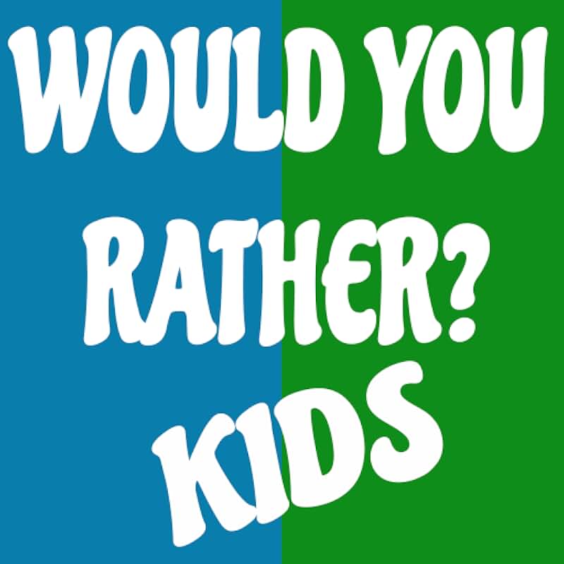 Would version. Would you rather for kids.
