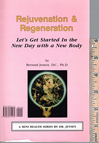 Rejuvenation & Regeneration: Let's Get Started In The New Day With A New Body