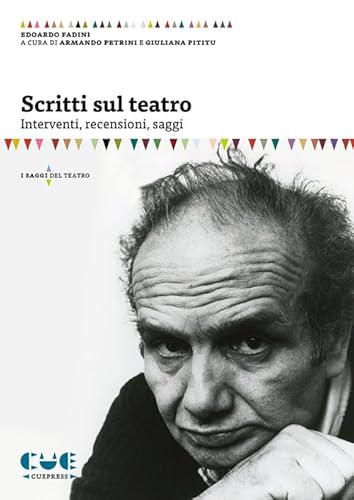 Scritti Sul Teatro. Interventi, Recensioni, Saggi