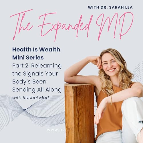 『Health Is Wealth Mini Series Part 2: Relearning the Signals Your Body’s Been Sending All Along』のカバーアート