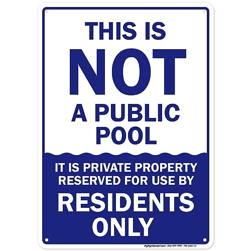 This Is Not A Public Pool, It Is Private Property Reserved For Use By Residents Only Sign, 10x14 Inches, Rust Free .040 Aluminum, Fade Resistant, Made in USA by My Sign Center