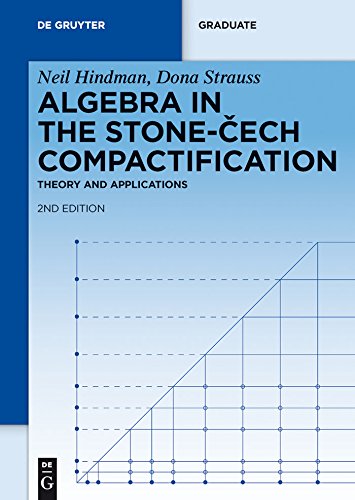 Algebra in the Stone-Cech Compactification: Theory and Applications (De Gruyter Textbook)