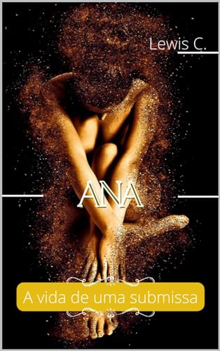 Ana: A vida de uma submissa (Histórias Eróticas)
