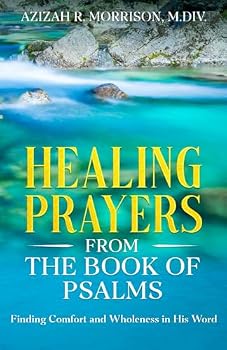 Healing Prayers from the Book of Psalms: Finding Comfort and Wholeness in His Word