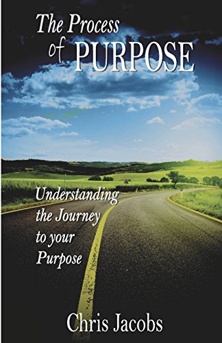 The Process Of Purpose: Understanding The Journey To Your Purpose
