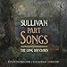 Price comparison product image Sullivan: Part Songs [Kantos Chamber Choir; Ellie Slorach] [Mpr: MPR107]