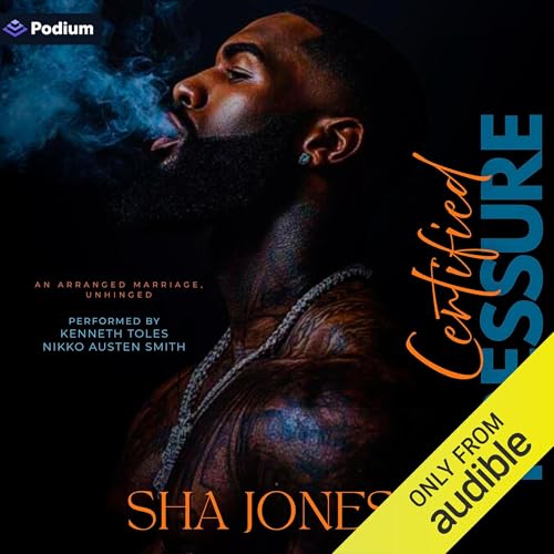 Certified Pressure: An Arranged Marriage, Unhinged Audiobook By Sha Jones cover art
