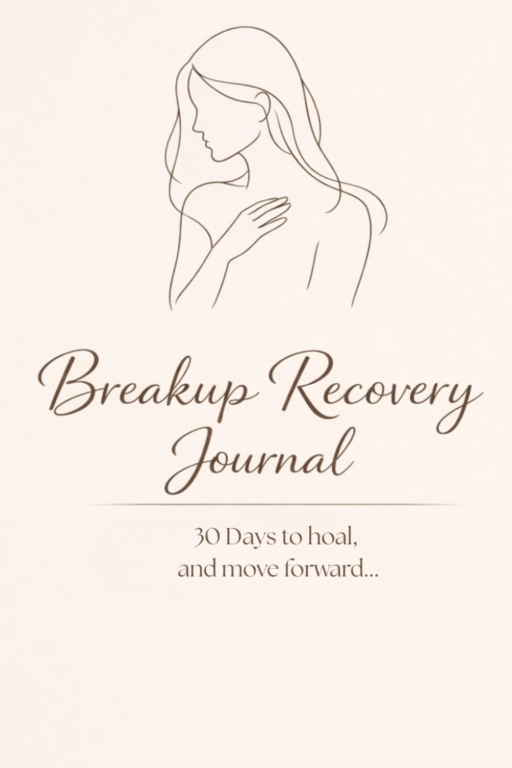 Breakup Recovery Journal- breakup journal for women healing-30 Days to hoal, and move forward.