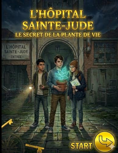 L'Hopital Sainte-Jude (Gros Caracteres - Arial 30): Le Secret de la Plante de Vie : RESOUS LES ENIGMES DE LEO, MIA ET SAM Un rom