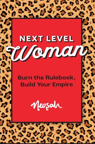 Next Level Woman: Burn the Rulebook, Build Your Empire