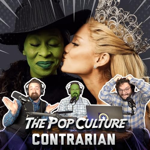 PopCon #125: Villains, Victims, and Oz: A Review of 'Wicked: For Good'
