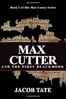Max Cutter and The First Black Book 0692210784 Book Cover