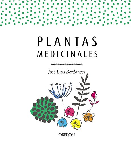Plantas medicinales. Edición actualizada 2018 (Spanish Edition) Plantas medicinales. Edición actualizada 2018 (Spanish Edition)