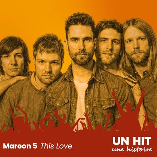 "This Love" de Maroon 5 : La naissance d&rsquo;un hit plan&eacute;taire