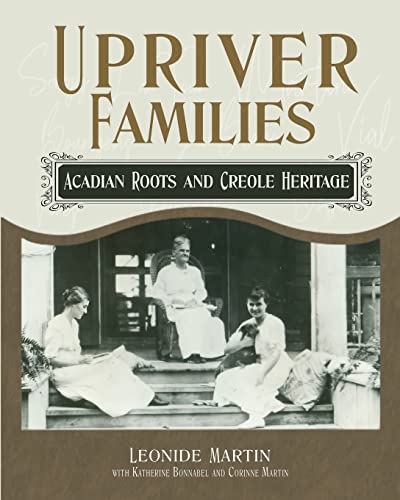Upriver Families: Acadian Roots and Creole Heritage