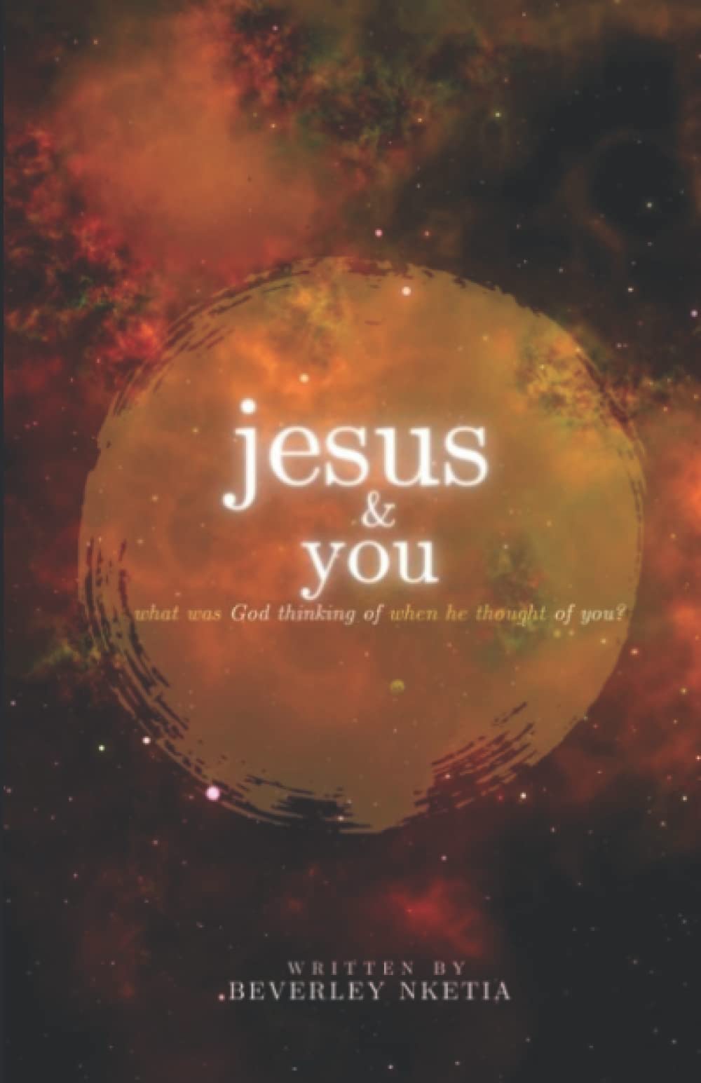 Jesus and you: What was God thinking of when he thought of you